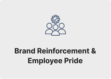 Brand Reinforcement & Employee Pride