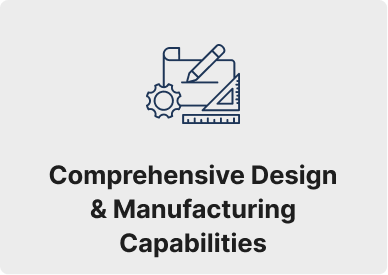 Comprehensive Design & Manufacturing Capabilities