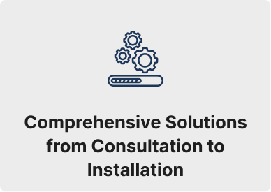 Comprehensive Solutions from Consultation to Installation