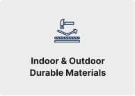 Indoor & Outdoor Durable Materials
