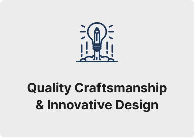 Quality Craftsmanship & Innovative Design