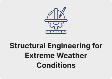 Structural Engineering for Extreme Weather Conditions